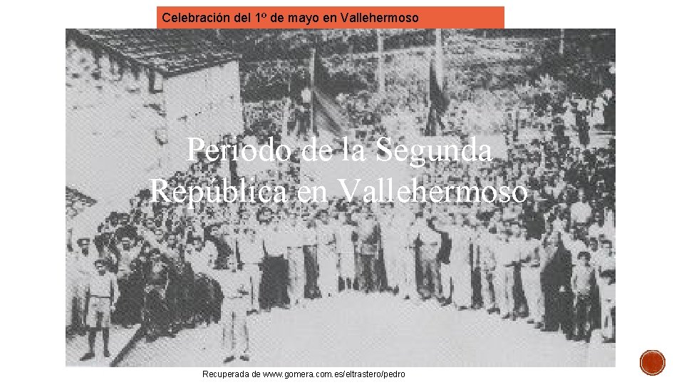 Celebración del 1º de mayo en Vallehermoso Periodo de la II república española Periodo