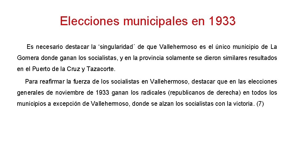 Elecciones municipales en 1933 Es necesario destacar la ‘singularidad´ de que Vallehermoso es el