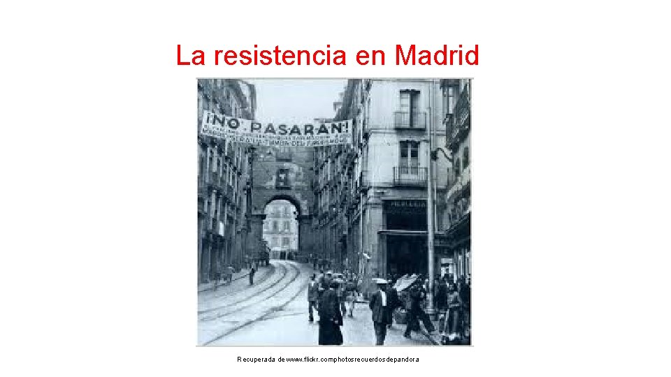 La resistencia en Madrid Recuperada de www. flickr. comphotosrecuerdosdepandora 