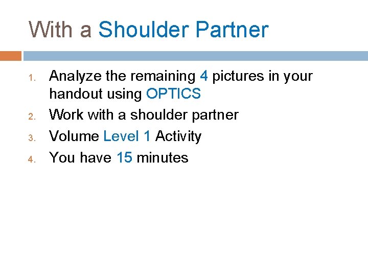 With a Shoulder Partner 1. 2. 3. 4. Analyze the remaining 4 pictures in