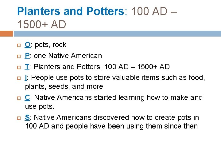 Planters and Potters: 100 AD – 1500+ AD O: pots, rock P: one Native