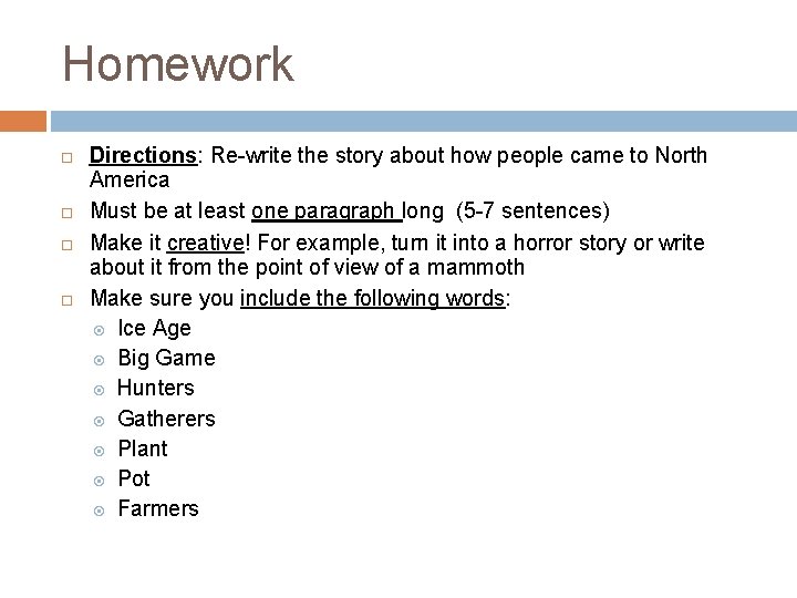 Homework Directions: Re-write the story about how people came to North America Must be