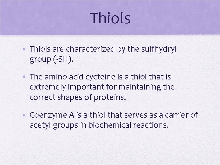 Thiols • Thiols are characterized by the sulfhydryl group (-SH). • The amino acid