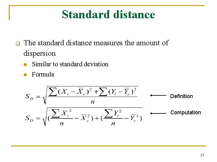 Standard distance q The standard distance measures the amount of dispersion n Similar to Standard distance q The standard distance measures the amount of dispersion n Similar to