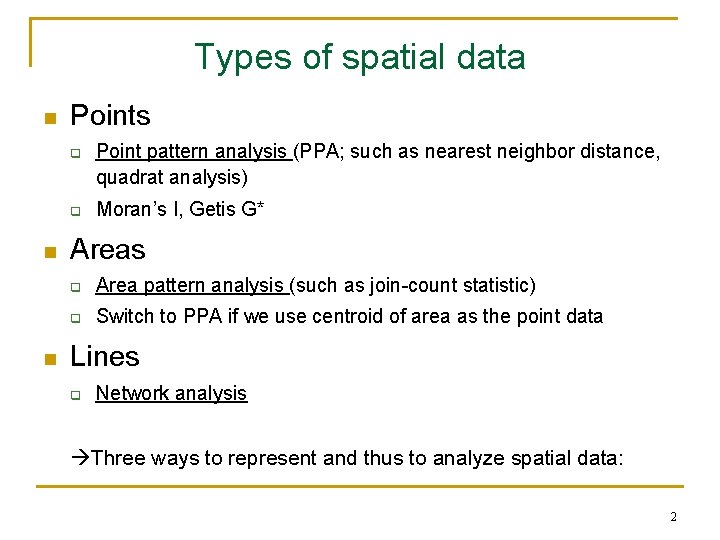 Types of spatial data n Points q q n n Point pattern analysis (PPA; Types of spatial data n Points q q n n Point pattern analysis (PPA;
