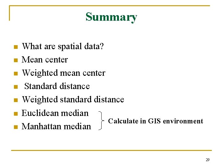 Summary n n n n What are spatial data? Mean center Weighted mean center Summary n n n n What are spatial data? Mean center Weighted mean center