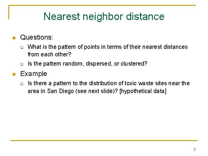 Nearest neighbor distance n Questions: q q n What is the pattern of points Nearest neighbor distance n Questions: q q n What is the pattern of points