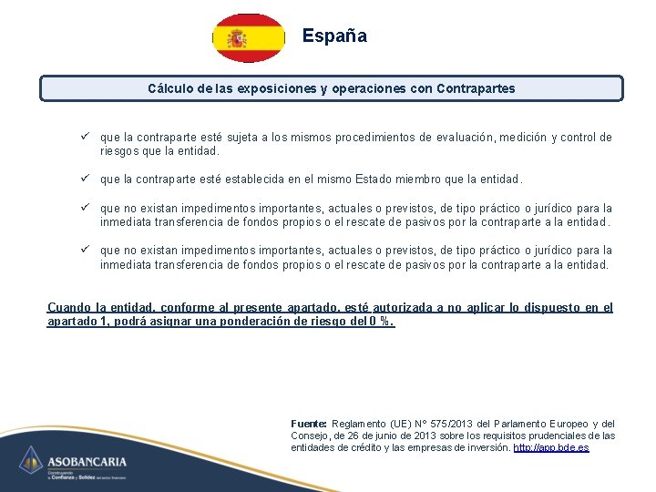 España Cálculo de las exposiciones y operaciones con Contrapartes ü que la contraparte esté