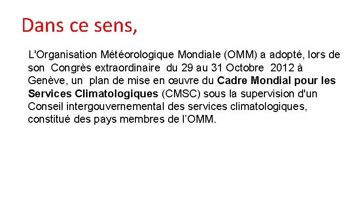 Dans ce sens, L'Organisation Météorologique Mondiale (OMM) a adopté, lors de son Congrès extraordinaire