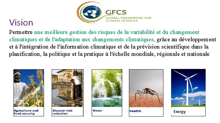 Vision Permettre une meilleure gestion des risques de la variabilité et du changement climatiques