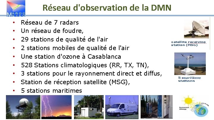 Réseau d'observation de la DMN • • • Réseau de 7 radars Un réseau