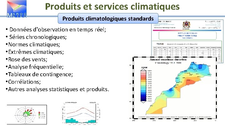 Produits et services climatiques Produits climatologiques standards • Données d'observation en temps réel; •