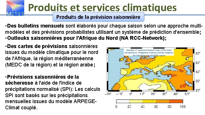 Produits et services climatiques Produits de la prévision saisonnière • Des bulletins mensuels sont