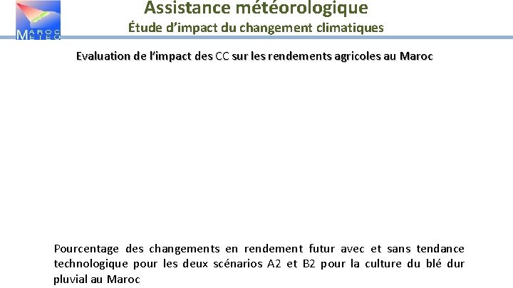 Assistance météorologique Étude d’impact du changement climatiques Evaluation de l’impact des CC sur les