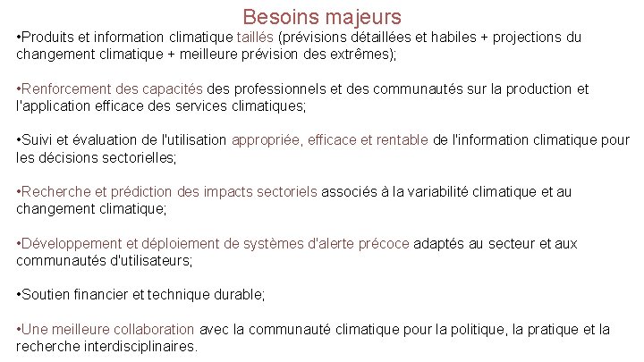 Besoins majeurs • Produits et information climatique taillés (prévisions détaillées et habiles + projections