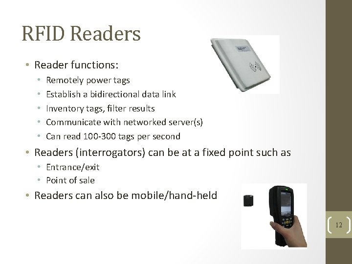 RFID Readers • Reader functions: • • • Remotely power tags Establish a bidirectional