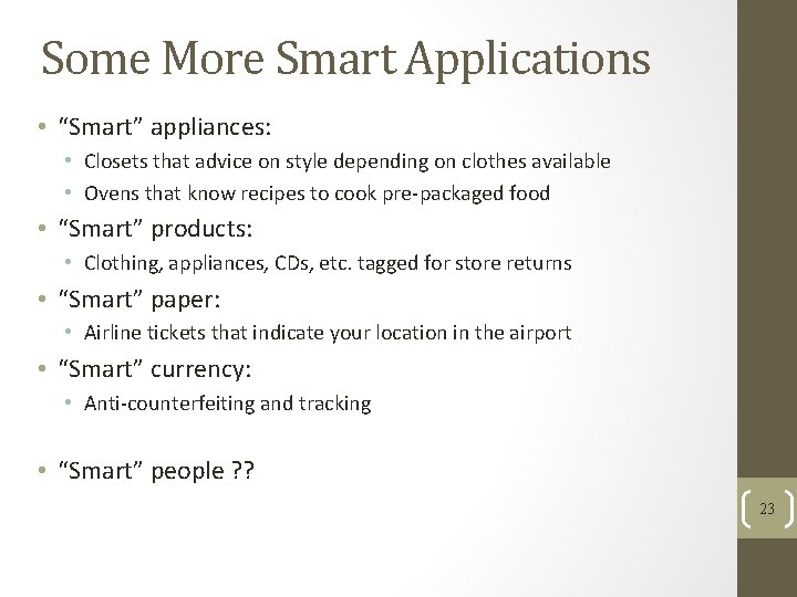 Some More Smart Applications • “Smart” appliances: • Closets that advice on style depending