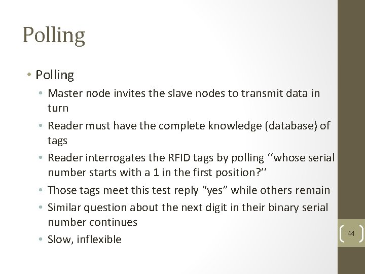 Polling • Master node invites the slave nodes to transmit data in turn •