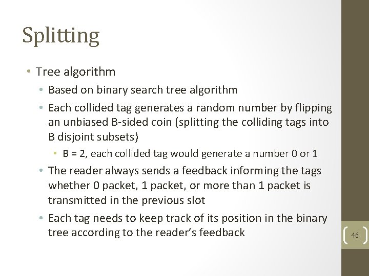 Splitting • Tree algorithm • Based on binary search tree algorithm • Each collided