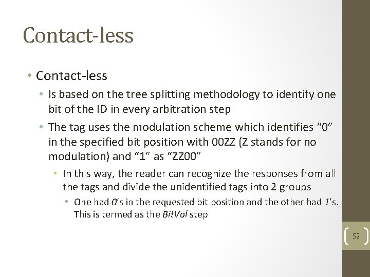 Contact-less • Is based on the tree splitting methodology to identify one bit of