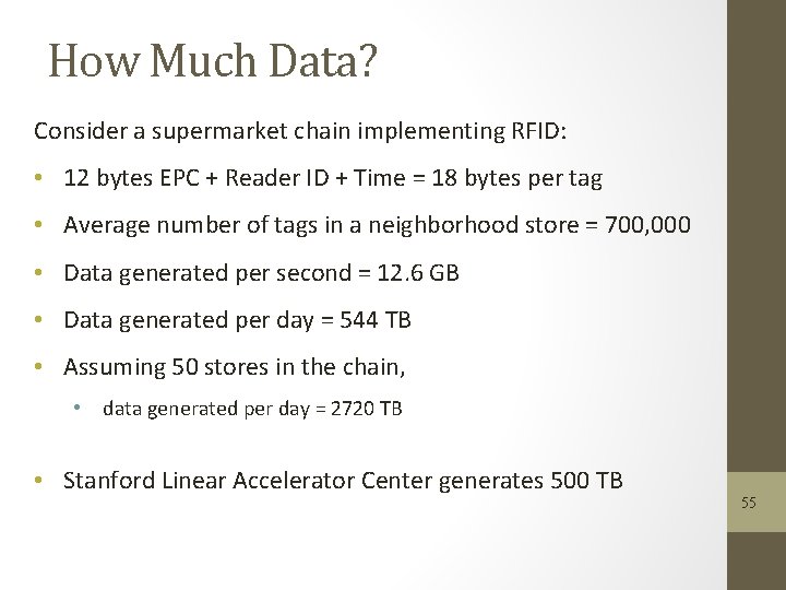 How Much Data? Consider a supermarket chain implementing RFID: • 12 bytes EPC +