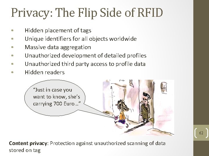 Privacy: The Flip Side of RFID • • • Hidden placement of tags Unique