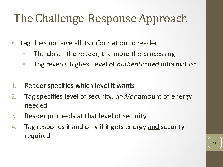 The Challenge-Response Approach • Tag does not give all its information to reader • The Challenge-Response Approach • Tag does not give all its information to reader •