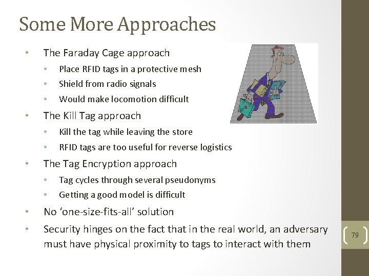 Some More Approaches • • • The Faraday Cage approach • Place RFID tags