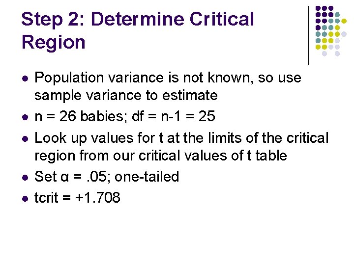 Step 2: Determine Critical Region l l l Population variance is not known, so