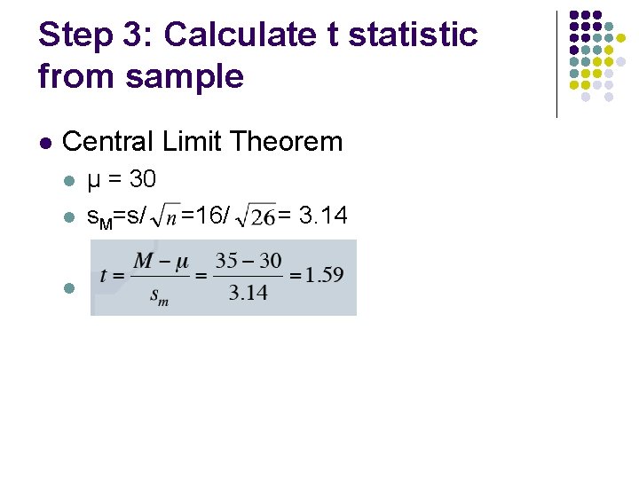 Step 3: Calculate t statistic from sample l Central Limit Theorem l l l