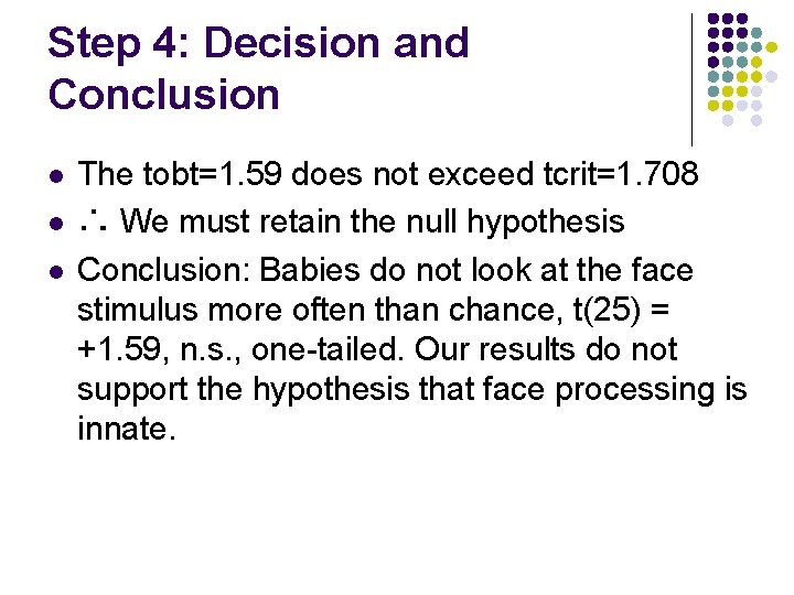 Step 4: Decision and Conclusion l l l The tobt=1. 59 does not exceed
