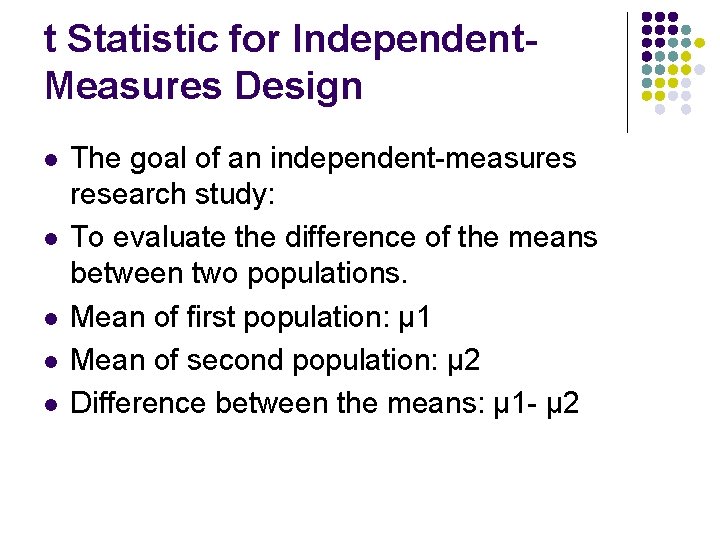 t Statistic for Independent. Measures Design l l l The goal of an independent-measures
