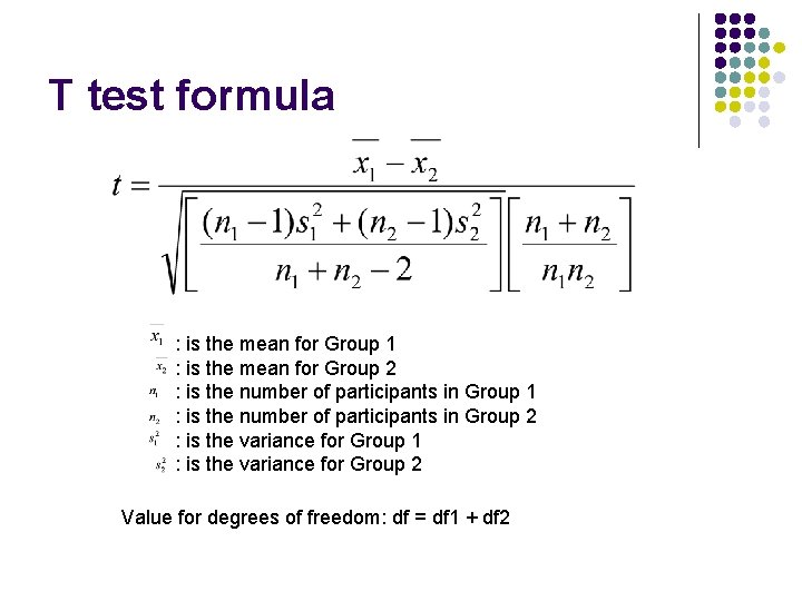 T test formula : is the mean for Group 1 : is the mean