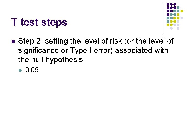 T test steps l Step 2: setting the level of risk (or the level