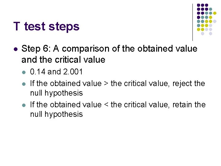 T test steps l Step 6: A comparison of the obtained value and the