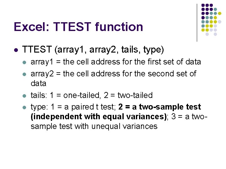 Excel: TTEST function l TTEST (array 1, array 2, tails, type) l l array