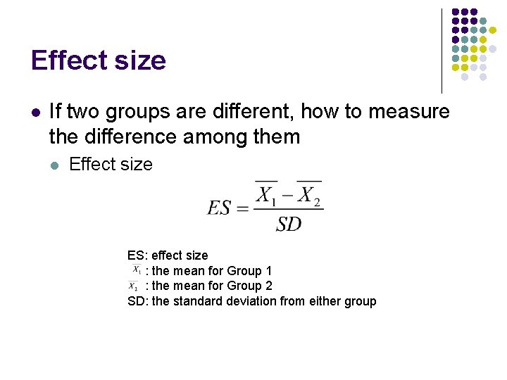 Effect size l If two groups are different, how to measure the difference among