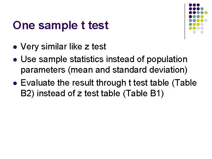 One sample t test l l l Very similar like z test Use sample