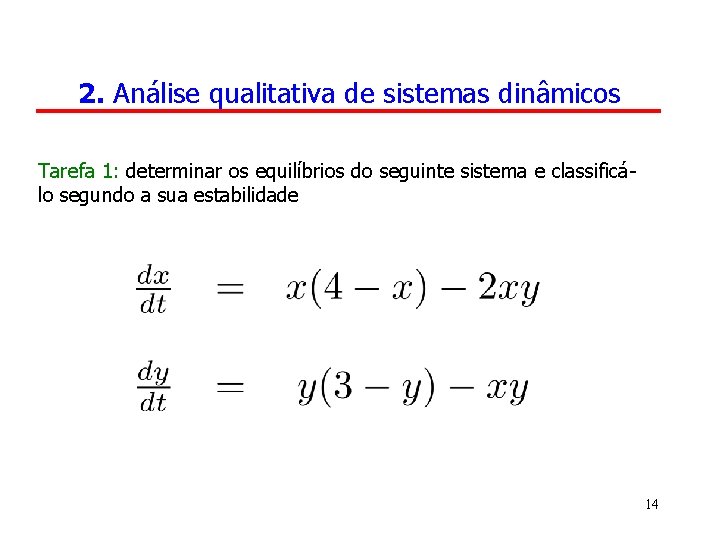 2. Análise qualitativa de sistemas dinâmicos Tarefa 1: determinar os equilíbrios do seguinte sistema