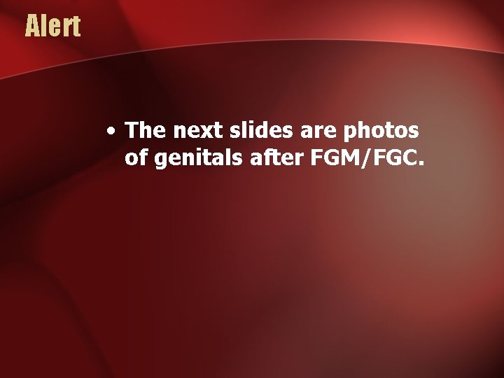 Alert • The next slides are photos of genitals after FGM/FGC. 