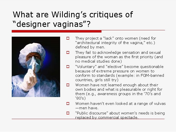 What are Wilding’s critiques of “designer vaginas”? o o o They project a “lack”