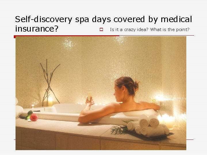 Self-discovery spa days covered by medical o Is it a crazy idea? What is
