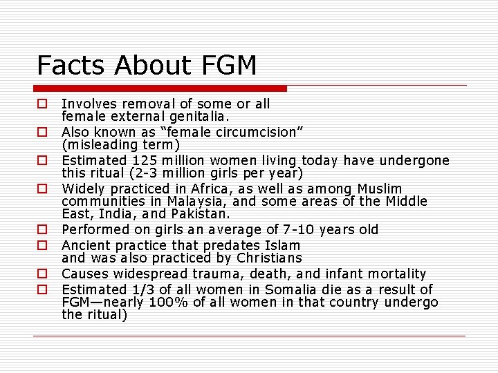 Facts About FGM o o o o Involves removal of some or all female