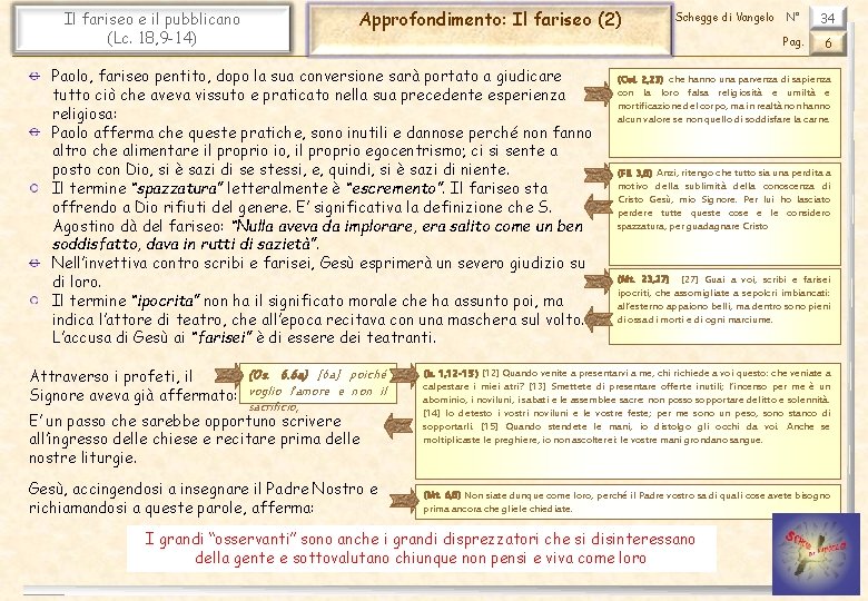 Approfondimento: Il fariseo (2) Il fariseo e il pubblicano (Lc. 18, 9 -14) Paolo,