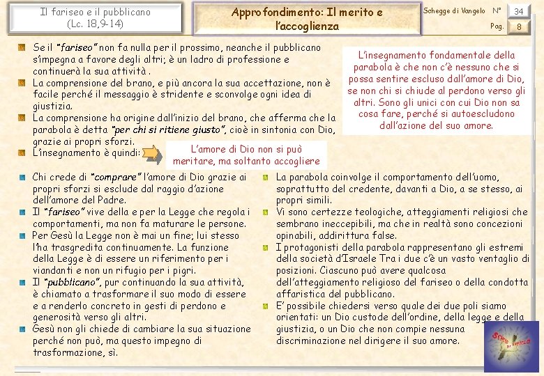 Il fariseo e il pubblicano (Lc. 18, 9 -14) Approfondimento: Il merito e l’accoglienza