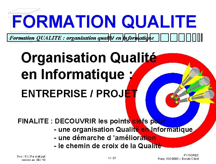 FORMATION QUALITE Formation QUALITE : organisation qualité en informatique Organisation Qualité en Informatique :