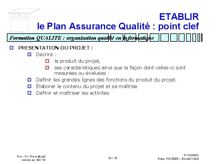 ETABLIR le Plan Assurance Qualité : point clef Formation QUALITE : organisation qualité en