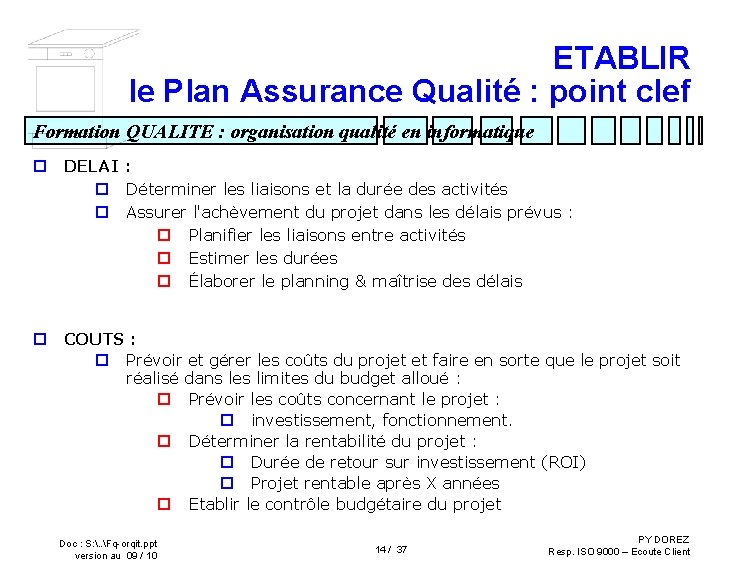 ETABLIR le Plan Assurance Qualité : point clef Formation QUALITE : organisation qualité en