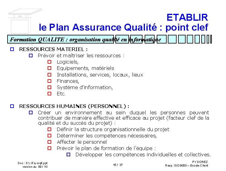 ETABLIR le Plan Assurance Qualité : point clef Formation QUALITE : organisation qualité en