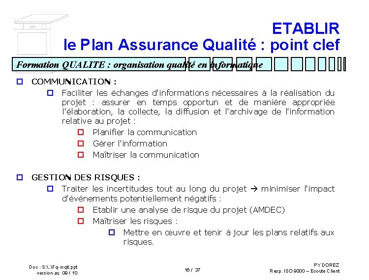 ETABLIR le Plan Assurance Qualité : point clef Formation QUALITE : organisation qualité en